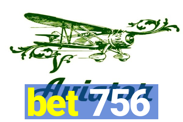 bet 756